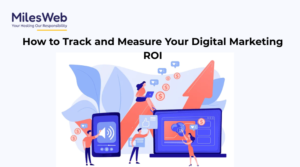 How to Track and Measure Your Digital Marketing ROI