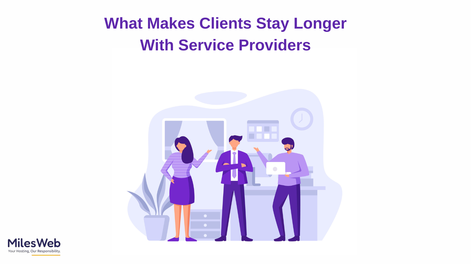 What Makes Clients Stay Longer With Service Providers
