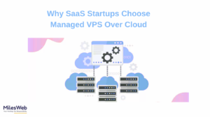 Why SaaS Startups Choose Managed VPS Over Cloud